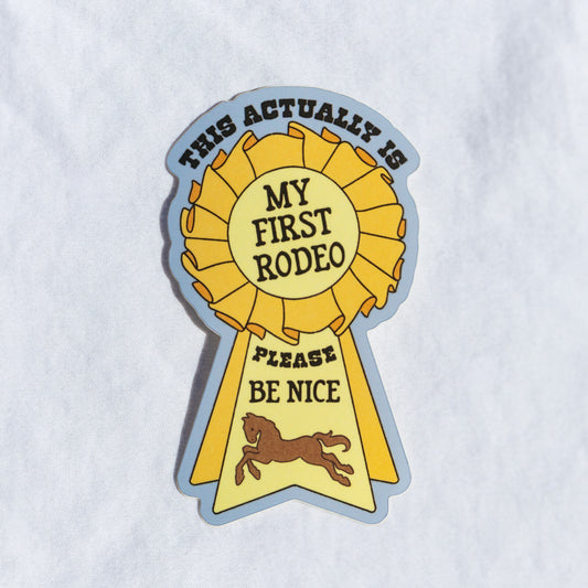 This Actually Is My First Rodeo Sticker
