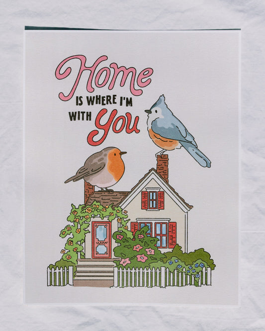 Home Is Where I'm With You Art Print