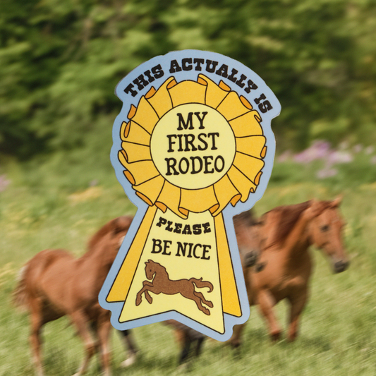 This Actually Is My First Rodeo Sticker